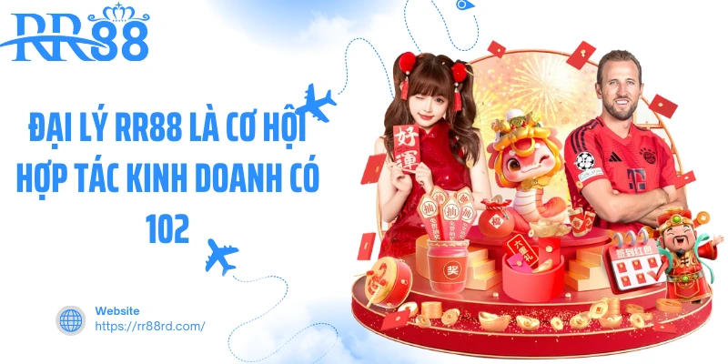 Đại lý RR88 là cơ hội hợp tác kinh doanh có 102 Đại lý RR88 là cơ hội hợp tác kinh doanh có 102