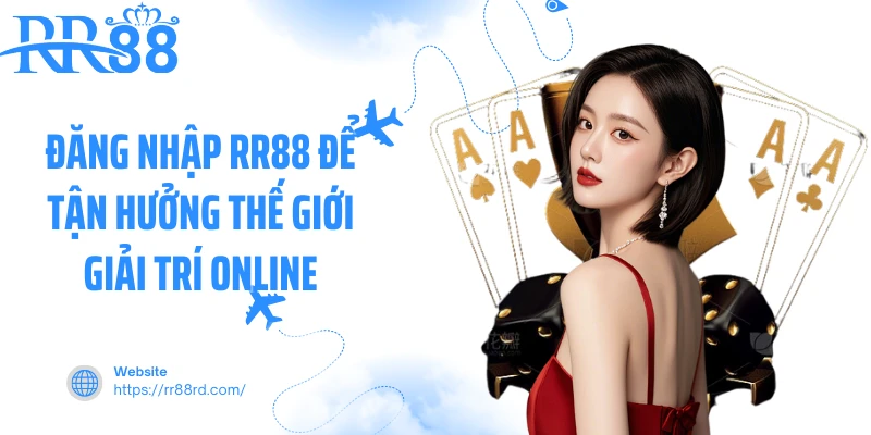 Đăng nhập RR88 để tận hưởng thế giới giải trí online Đăng nhập RR88 để tận hưởng thế giới giải trí online