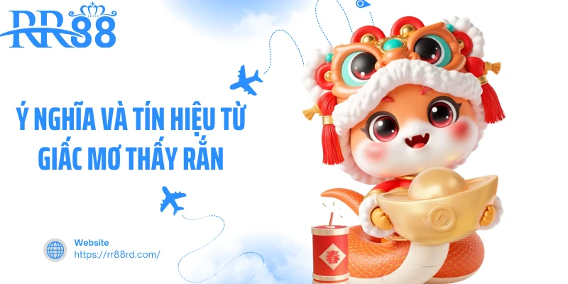 Ý nghĩa và tín hiệu từ giấc mơ thấy rắn Ý nghĩa và tín hiệu từ giấc mơ thấy rắn